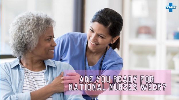 Are You Prepared for National Nurses Week?